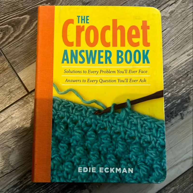 The Crochet Answer Book by Edie Eckman